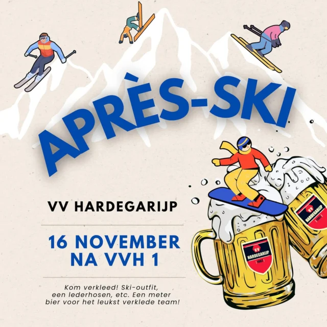 Zaterdag 16 november is het feest na de wedstrijd van VV Hardegarijp 1, want het is tijd voor Après-Ski⛷️🍻!

De gezellige après-ski hits worden gedraaid door Partytip, en wij zorgen natuurlijk voor voldoende versnaperingen. Trek je mooiste après-ski outfit aan, want de groep met de leukste outfits maakt kans op een meter bier 🍻!

We maken er een knallend feest van! Auf Wiedersehen!