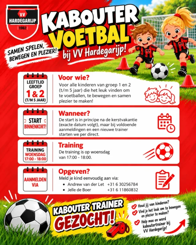 ⚽️ 𝗧𝗶𝗷𝗱 𝘃𝗼𝗼𝗿 𝗱𝗲 𝗮𝗹𝗹𝗲𝗿𝗸𝗹𝗲𝗶𝗻𝘀𝘁𝗲 𝘃𝗼𝗲𝘁𝗯𝗮𝗹𝗹𝗲𝗿𝘀 𝗼𝗺 𝗵𝗲𝘁 𝘃𝗲𝗹𝗱 𝘁𝗲 𝘃𝗲𝗿𝗼𝘃𝗲𝗿𝗲𝗻! ❤️🖤 
Heb jij thuis een kleine voetbalfan? Dan is kaboutervoetbal bij VV Hardegarijp misschien wel iets voor jouw kind! We gaan samen het veld op voor een eerste kennismaking met voetbal. 

📅 Woensdag | 17.00 – 18.00 uur
📍 VV Hardegarijp

We starten in principe na de kerstvakantie. Bij voldoende aanmeldingen en een nieuwe trainer kunnen we eerder van start.

📩 Aanmelden kan bij Andrew van der Let (06 30256784) of Jelle de Boer (06 11860832).

Daarnaast zoeken we nog een enthousiaste kaboutertrainer! Lijkt het je leuk om de jongste jeugd op weg te helpen? Dan horen we graag van je.